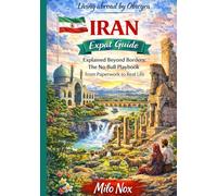 IRAN Expat Guide: Explained Beyond Borders: The No-Bull Playbook from Paperwork to Real Life
