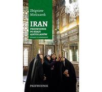 Iran - Guide du pays des Ayatollahs Edition III / Sorus - Zbigniew Mielczarek (Reiseliteratur auf Polnisch)