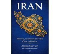 Iran: Histoire, Révolution Et Destin D’Une Civilisation