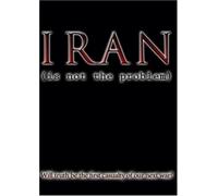 IRAN (is not the problem)