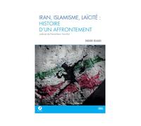 Iran, Islamisme, Laïcité : Histoire d'un affrontement