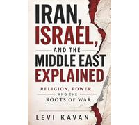 Iran, Israel, and the Middle East Explained: Religion, Power, and the Roots of War