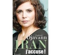 Iran: j'accuse ! Chahdortt Djavann (Auteur)