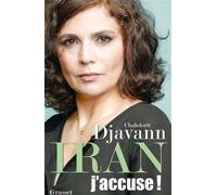 Iran: j'accuse ! Essai - Chahdortt Djavann - Grasset - broché - Essai