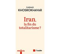 Iran, la fin du totalitarisme ? - Farhad Khosrokhavar - L'aube Eds De - broché - Essai