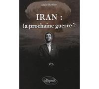 Iran : la prochaine guerre ? - Alain Rodier - Ellipses - broché - Essai