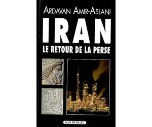 Iran, le retour de la Perse - Ardavan Amir-Aslani - Picollec - broché - Essai