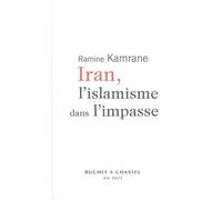 Iran l'islamisme dans l'impasse L'islamisme dans l'impasse - Ramine Kamrane - Buchet-Chastel - broché - Etude