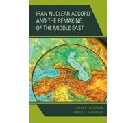Iran Nuclear Accord and the Remaking of the Middle East - [Version Originale] Inconnu (Auteur)