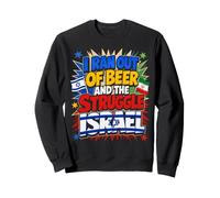 Iran Outta Beer and The Struggle Israël Funny Sweatshirt