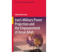 Iran’s Military Power Projection and the Empowerment of Ansar Allah