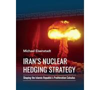 Iran’s Nuclear Hedging Strategy