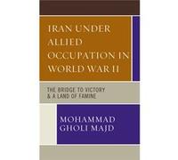 Iran Under Allied Occupation In World Wa Mohammad Gholi Majd, (Auteur)