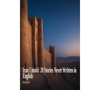 Iran Untold: 20 Stories Never Written in English