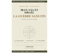 IRAN, USA ET ISRAËL- LA GUERRE SANS FIN