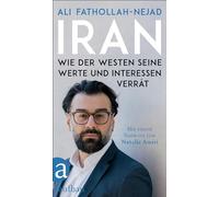 Iran - Wie der Westen seine Werte und Interessen verrät