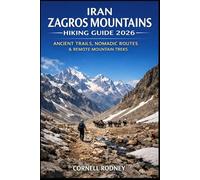 IRAN ZAGROS MOUNTAINS HIKING GUIDE 2026: ANCIENT TRAILS, NOMADIC ROUTES & REMOTE MOUNTAIN TREKS