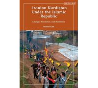 Iranian Kurdistan Under the Islamic Republic: Change, Revolution and Resistance