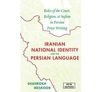 Iranian National Identity And The Persian Language: Roles Of The Court, Religion, And Sufism In Persian Prose Writing