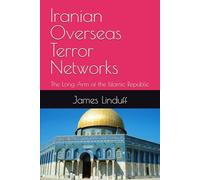 Iranian Overseas Terror Networks: The Long Arm of the Islamic Republic