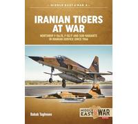 Iranian Tigers at War: Northrop F-5A/B, F-5E/F and Sub-Variants in Combat Service Since 1966