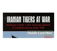 Iranian Tigers At War: Northrop F-5A/B, F-5E/F And Sub-Variants In Iranian Service Since 1966 (Middle East@War 4) (Paperback) Babak Taghvaee, (Auteur)