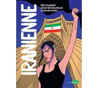Iranienne Rebelle et fière au pays des Mollahs - Eric Darbré - Marabulles - broché - Roman graphique