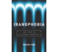 Iranophobia by Haggai Ram Haggai Ram (Auteur)