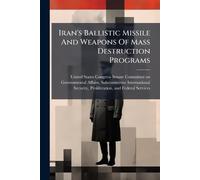 Iran's Ballistic Missile And Weapons Of Mass Destruction Programs