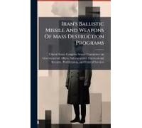 Iran's Ballistic Missile And Weapons Of Mass Destruction Programs