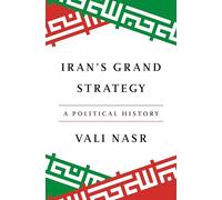 Iran's Grand Strategy – A Political History – Princeton University Press