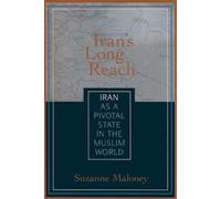 Iran's Long Reach: Iran As a Pivotal State in the Muslim World