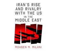 Iran's Rise and Rivalry With the Us in the Middle East