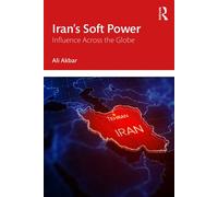 Iran's Soft Power Influence Across the Globe - Ali Akbar - Routledge - ebook (ePub) - Livre