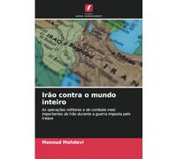 Irão contra o mundo inteiro: As operações militares e de combate mais importantes do Irão durante a guerra imposta pelo Iraque
