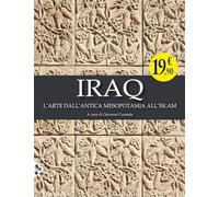 Iraq. L'arte dall'antica Mesopotamia all'Islam. Ediz. illustrata