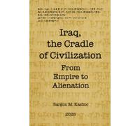 Iraq, the Cradle of Civilization: From Empire to Alienation