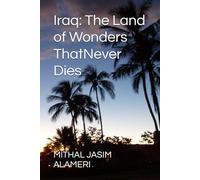 Iraq: The Land of Wonders That Never Dies