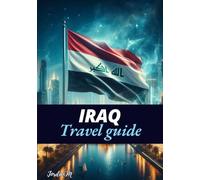 Iraq Travel Guide 2025: A Journey Through Ancient Wonders and Modern Marvels