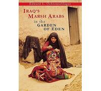 Iraq's Marsh Arabs In The Garden Of Eden