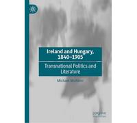 Ireland and Hungary, 1840-1905: Transnational Politics and Literature