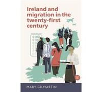 Ireland and Migration in the TwentyFirst Century by Mary Gilmartin Mary Gilmartin, (Auteur)