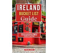 IRELAND BUCKET LIST GUIDE: Discover and Explore: Magic of the Emerald Isle, From Cliffs to Castles & Cozy Pubs