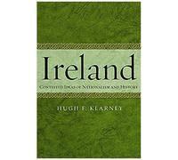 Ireland: Contested Ideas Of Nationalism And History