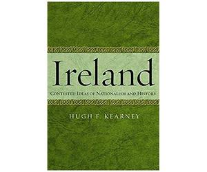 Ireland: Contested Ideas Of Nationalism And History
