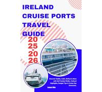 ireland cruise ports travel guide 2025-2026: Discover Dublin, Cobh, Belfast & More with Self-Guided Walks, Cultural Highlights, Budget Tips & Cruise Day Itineraries.