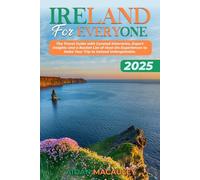 Ireland For Everyone: The 2025 Travel Guide with Curated Itineraries, Expert Insights and a Bucket List of Must-Do Experiences to Make Your Trip to Ireland Unforgettable.