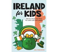 Ireland for Kids: 365 Fun Facts and Trivia for Little Lads and Lasses: Irish Kids Books on Ireland | Childrens Book