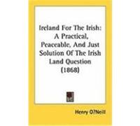Ireland for the Irish Henry O'neill (Auteur)