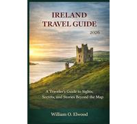 IRELAND GTRAVEL GUIDE 2026: A Traveler’s Guide to Sights, Secrets, and Stories Beyond the Map